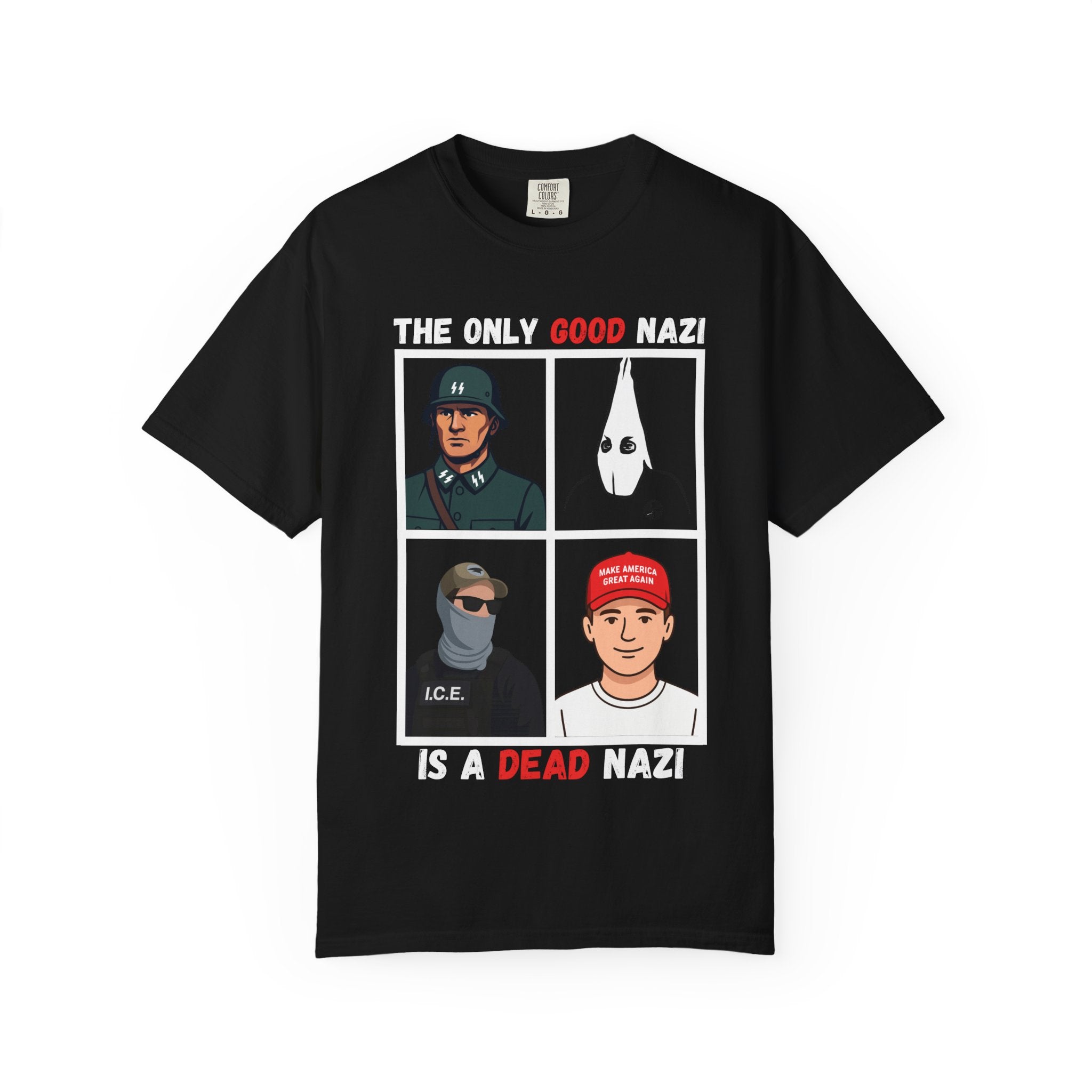 Anti-Nazi Graphic T-Shirt — "The Only Good Nazi Is A Dead Nazi"