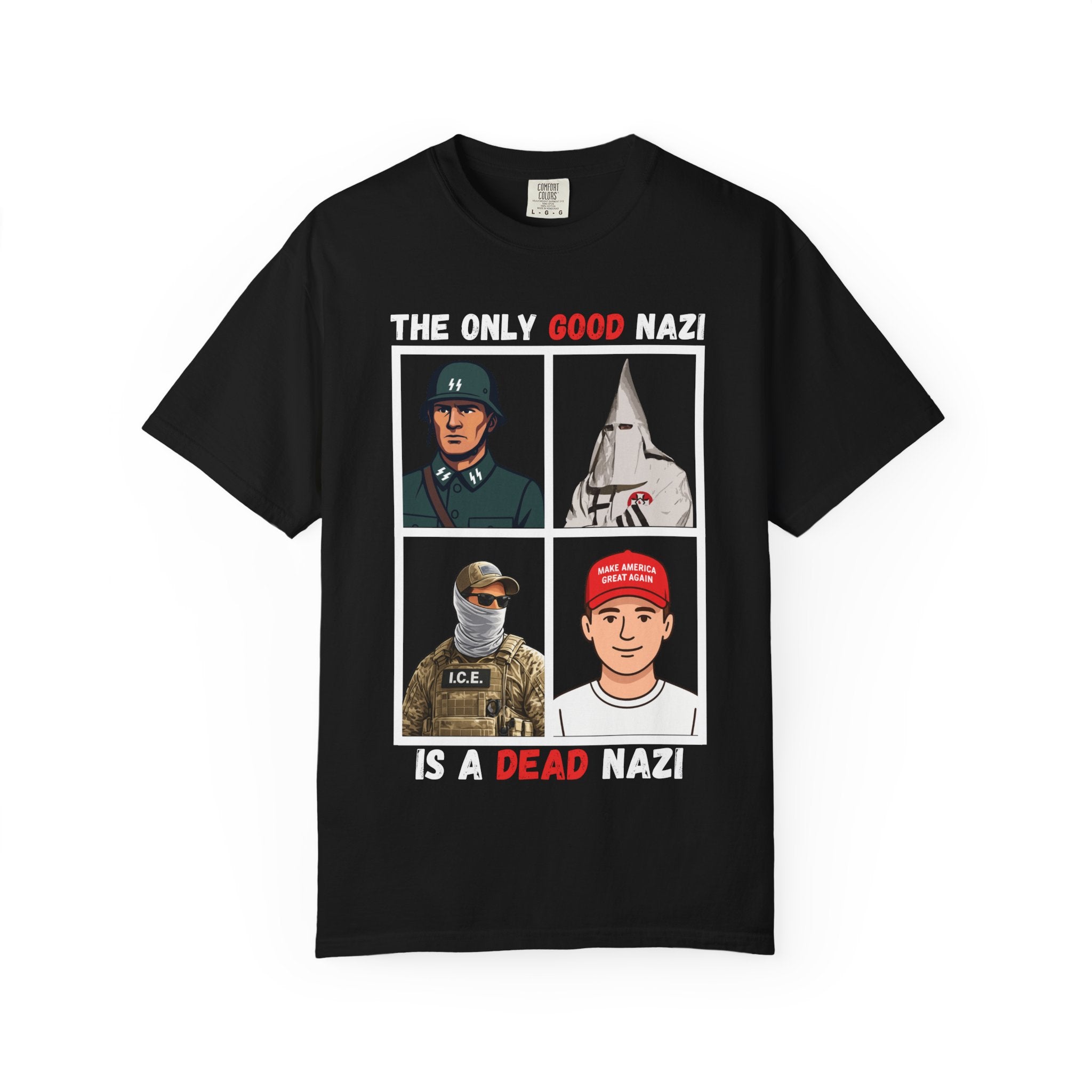 Anti-Nazi Graphic T-Shirt — "The Only Good Nazi Is A Dead Nazi"